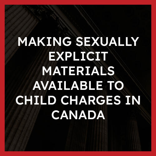 Making Sexually Explicit Materials Available to Child Charges in Canada